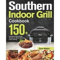 Southern Indoor Grill Cookbook: 150 Feel-Good, Down-Home Recipes for Mouth-Watering Indoor Grilling (Paperback)