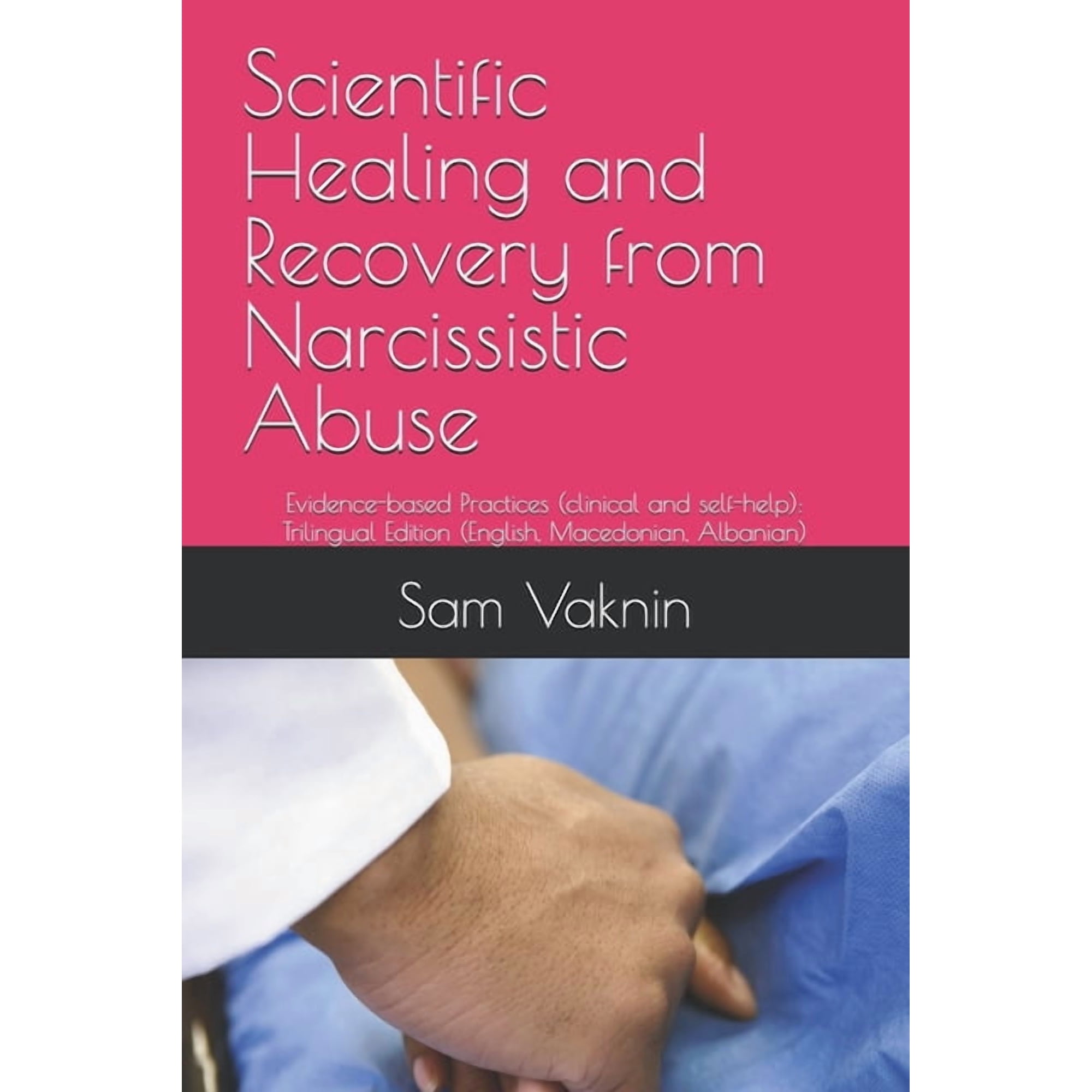 Scientific Healing and Recovery from Narcissistic Abuse: Evidence-based Practices (clinical and self-help): Trilingual E, (Paperback)