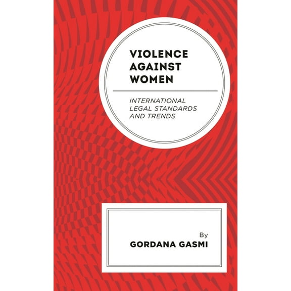 Violence against Women: International Legal Standards and Trends, (Hardcover)