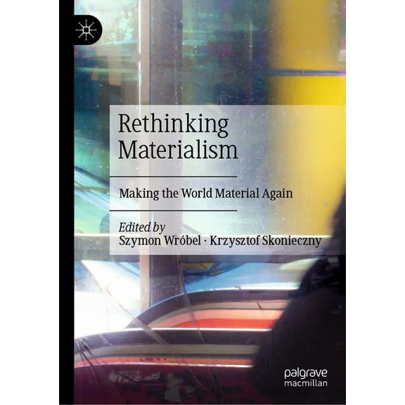 Rethinking Materialism: Making the World Material Again, (Hardcover)