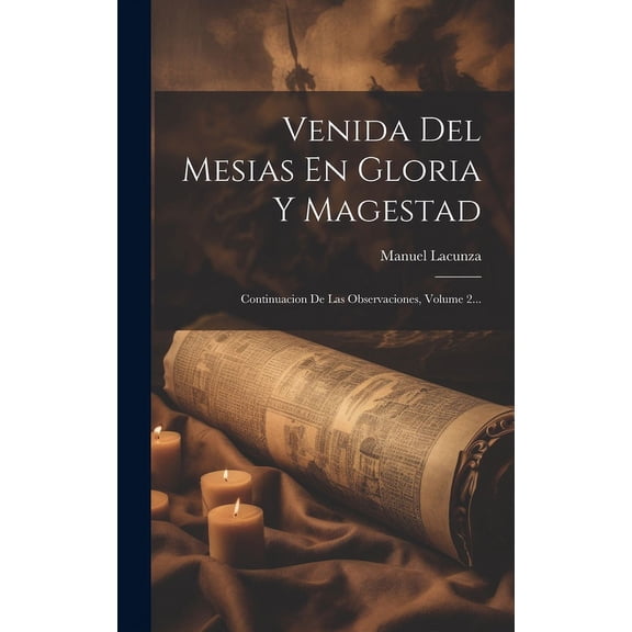 Venida Del Mesias En Gloria Y Magestad: Continuacion De Las Observaciones, Volume 2... (Hardcover)