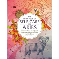 Astrology Self-Care The Little Book of Self-Care for Aries: Simple Ways to Refresh and Restore--According to the Stars, (Hardcover)
