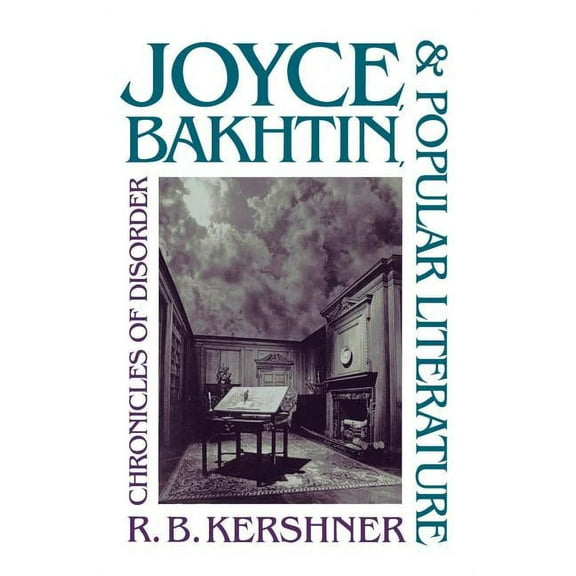 Joyce, Bakhtin, and Popular Literature: Chronicles of Disorder, (Paperback)