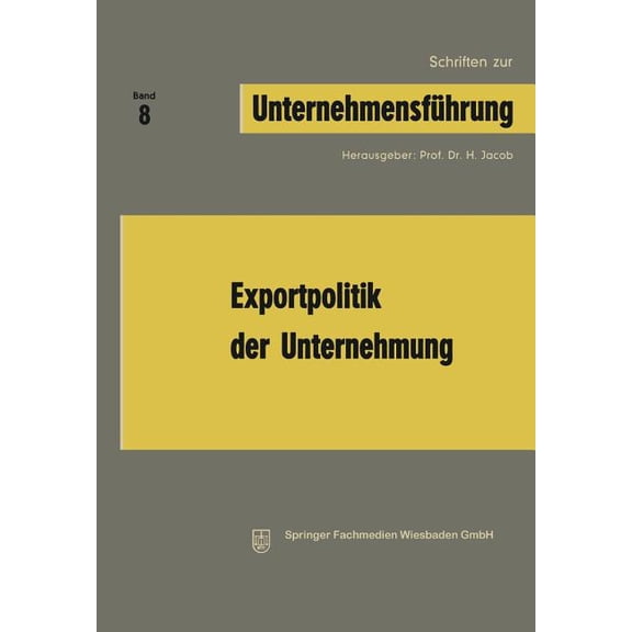 Schriften Zur UnternehmensfÃ¼hrung Exportpolitik Der Unternehmung, (Paperback)