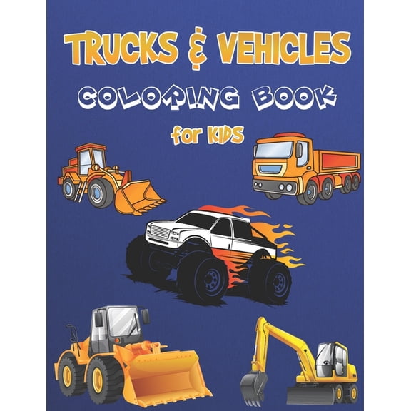 Truck Coloring Book for Kids: Vehicles Coloring Book for Kids, Educational Coloring Books for Early Learning - Cars, Trucks, Bus (Paperback)