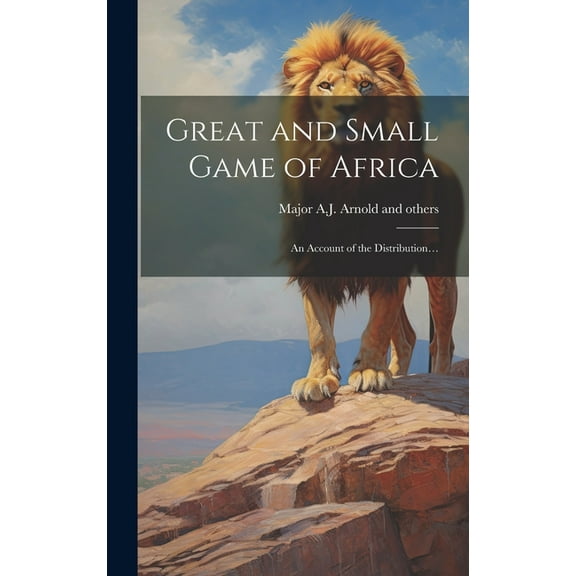 Great and Small Game of Africa: An Account of the Distribution... (Hardcover)