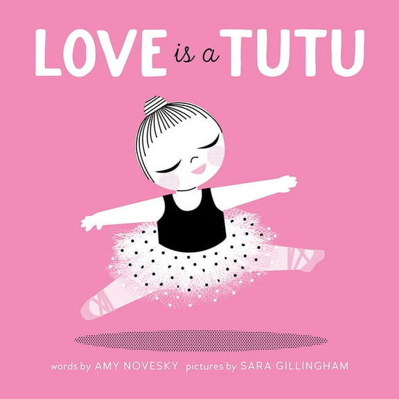 Love Is a Tutu: A Board Book, (Board Book)