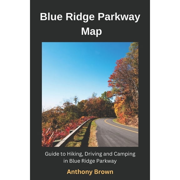 Blue Ridge Parkway Map: Guide to Hiking, Driving and Camping in Blue Ridge Parkway, (Paperback)