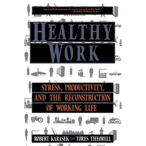Healthy Work : Stress, Productivity, and the Reconstruction Of Working Life (Paperback)