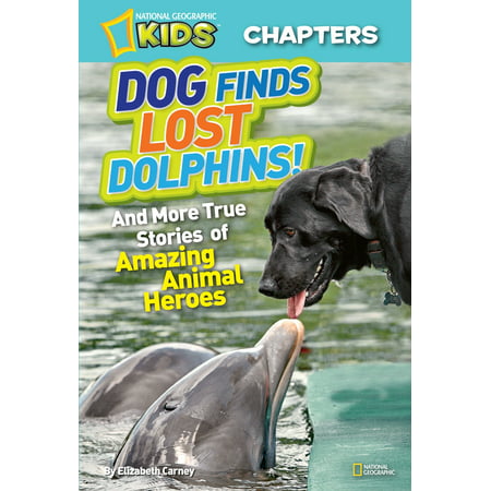 National Geographic Kids Chapters: Dog Finds Lost Dolphins : And More True Stories of Amazing Animal (Best App To Find Lost Phone)