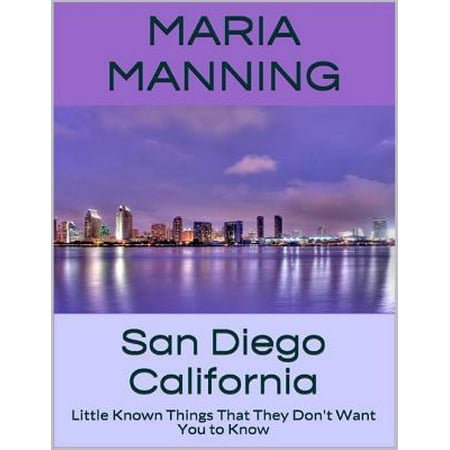 San Diego California: Little Known Things That They Don't Want You to Know -
