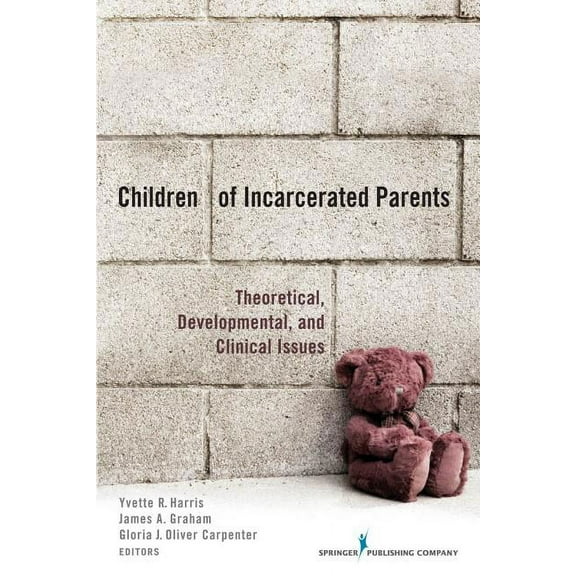 Children of Incarcerated Parents: Theoretical, Developmental, and Clinical Issues, (Paperback)