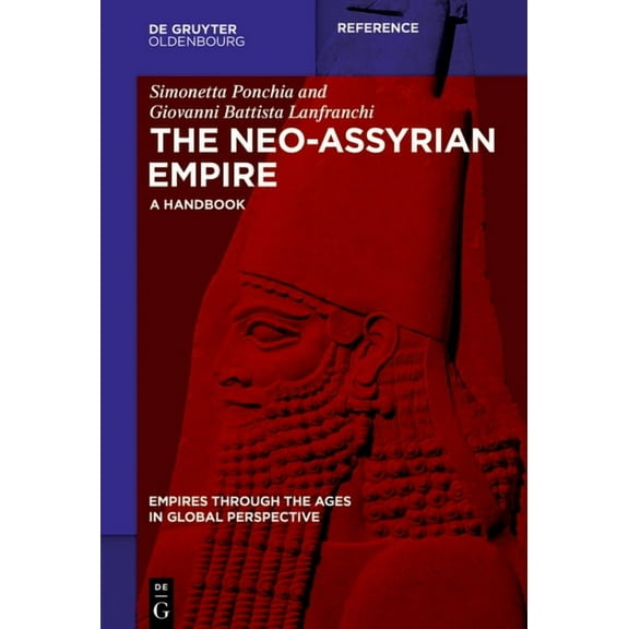 Empires Through the Ages in Global Persp The Neo-Assyrian Empire: A Handbook, (Hardcover)