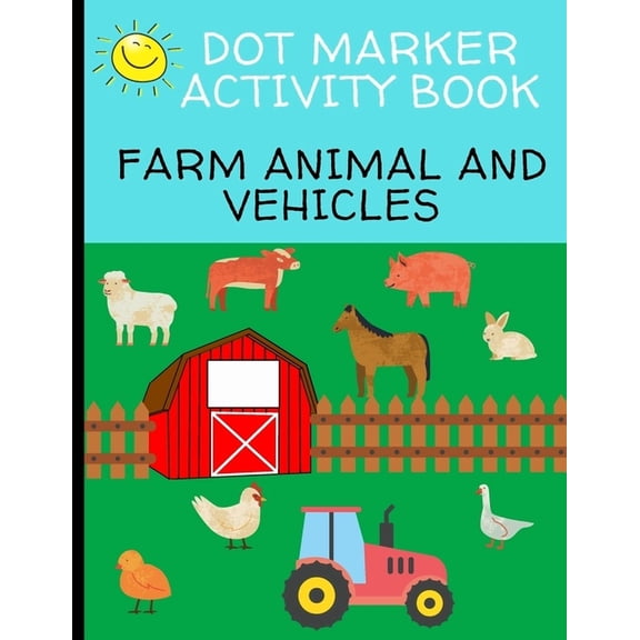 Dot Marker Activity Book: Farm Animal And Vehicles