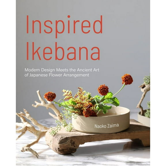 Inspired Ikebana: Modern Design Meets the Ancient Art of Japanese Flower Arrangement (the Craft of Kado, the Japanese Ar, (Paperback)