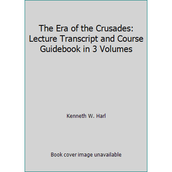 Pre-Owned The Era of the Crusades: Lecture Transcript and Course Guidebook in 3 Volumes (Unknown) 1565858344 9781565858343
