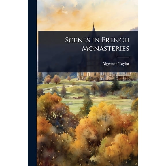 Scenes in French Monasteries, (Paperback)