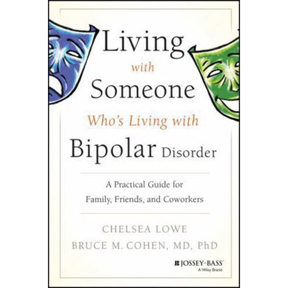 Pre-Owned Living with Someone Who's Living with Bipolar Disorder: A Practical Guide for Family, Friends, and Coworkers (Paperback) 0470475668 9780470475669
