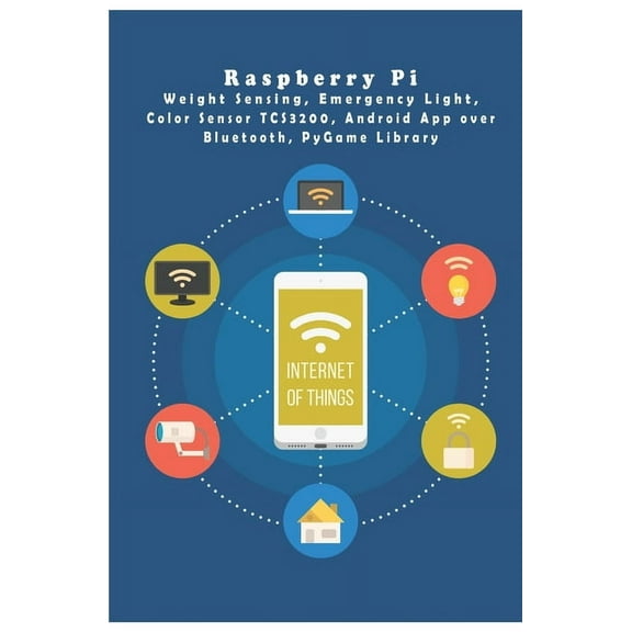 Raspberry Pi: Weight and Color Sensor TCS3200, Emergency Light, PyGame etc, .. (Paperback)