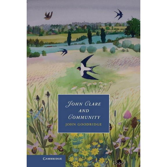 Cambridge Studies in Romanticism John Clare and Community, Book 96, (Hardcover)