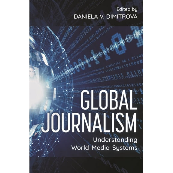 Global Journalism: Understanding World Media Systems, (Paperback)