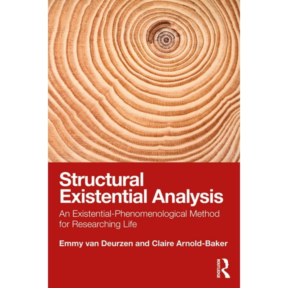 Structural Existential Analysis: An Existential-Phenomenological Method for Researching Life, (Paperback)