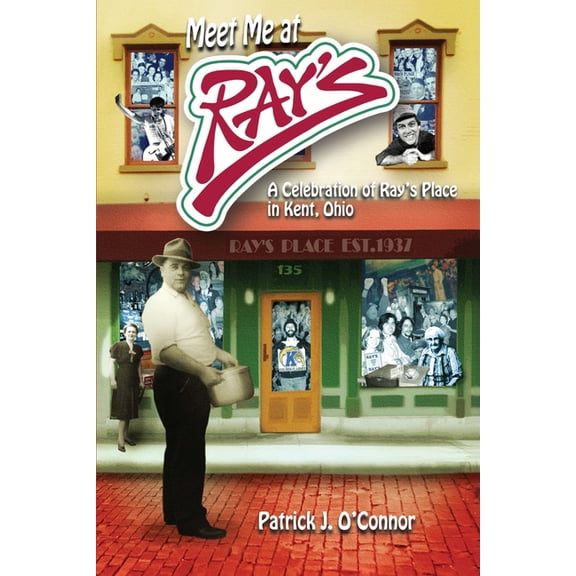 Meet Me at Ray's: A Celebration of Ray's Place in Kent, Ohio, (Paperback)