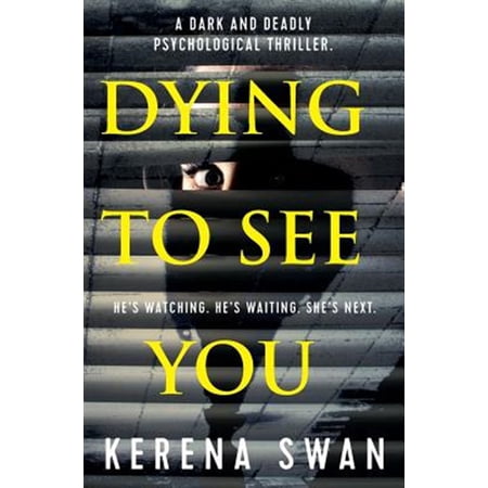 Pre-Owned Dying to See You : A Dark and Deadly Psychological Thriller (Paperback)