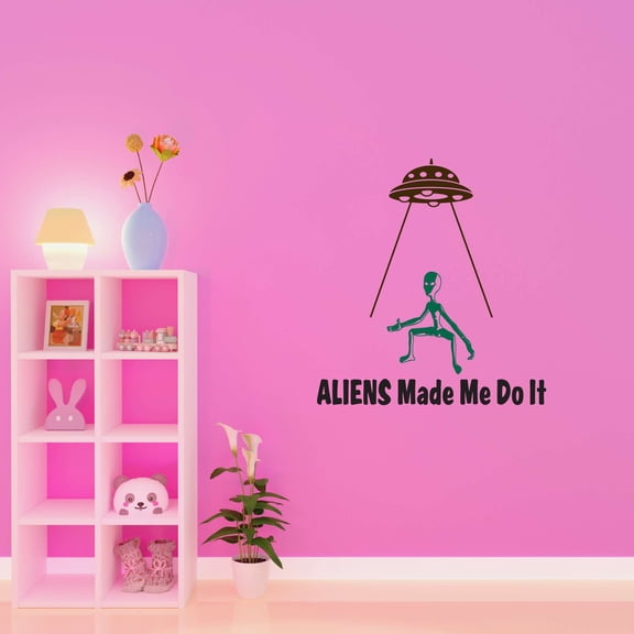 Science Fiction Aliens Made Me Do It Spaceships Mars Planets Creepy Alien Outer Space Stranger Teddy Bear Dino Dinosaurs Tractor Trucks Ideas Wall Decal Sticker - Size: 36 In X 40 In
