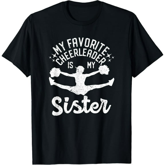 Playful Comfort Tee - My Favorite Cheerleader Is My Sister, Cheerleading Cheer Sis T-Shirt