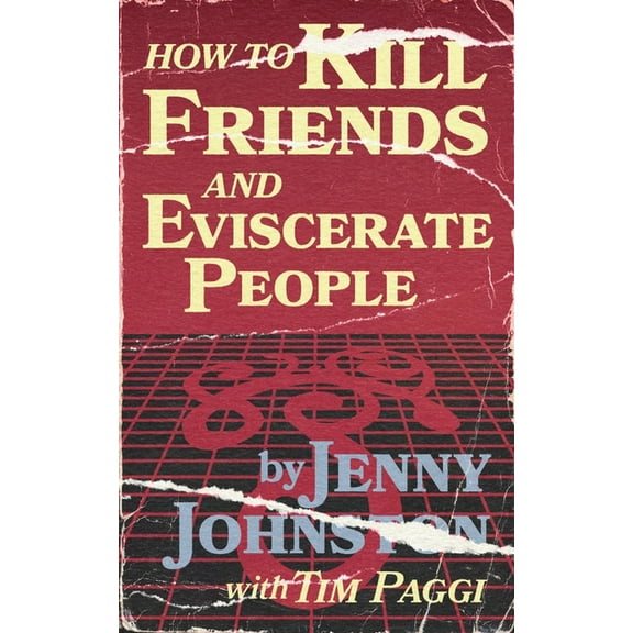 How to Kill Friends and Eviscerate People, (Paperback)