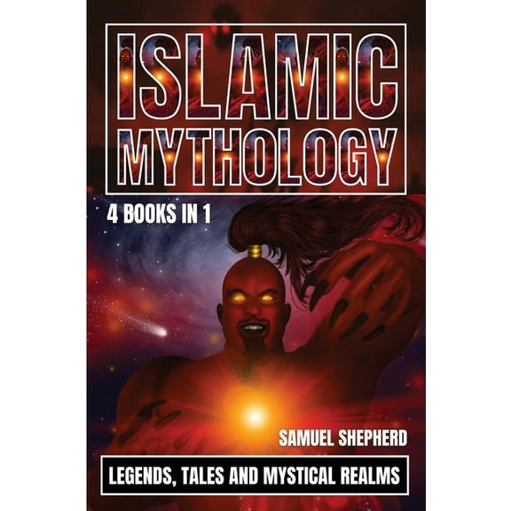 Islamic Mythology: Legends, Tales and Mystical Realms, (Paperback)
