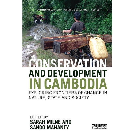 Earthscan Conservation and Development Conservation and Development in Cambodia: Exploring frontiers of change in nature, state and society, (Paperback)