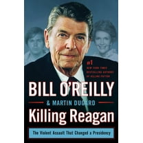 Killing Reagan: The Violent Assault That Changed a Presidency (Hardcover)
