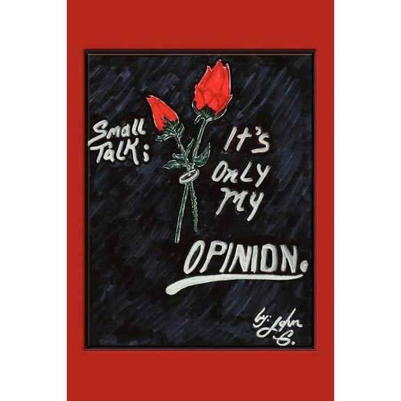 Small Talk: It's Only My Opinion, (Paperback)