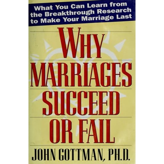 Pre-Owned Why Marriages Succeed or Fail: What You Can Learn from the Breakthrough Research to Make Your Marriage Last (Hardcover) 0671867482 9780671867485
