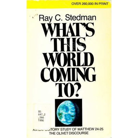 Pre-Owned What's This World Coming to: An Expository Study of Matthew 24-25, the Olivet Discourse (Paperback) 0830711546 9780830711543