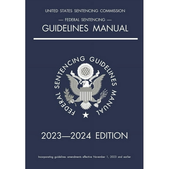Federal Sentencing Guidelines Manual; 2023-2024 Edition: With inside-cover quick-reference sentencing table, (Paperback)