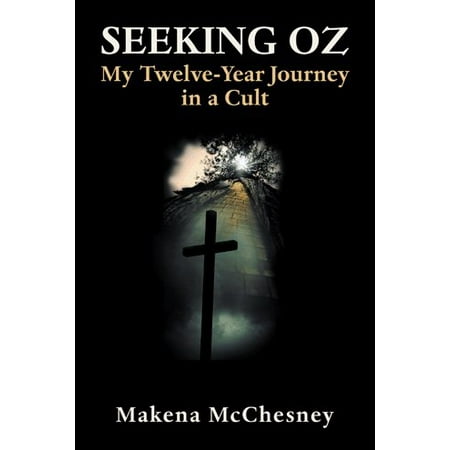 Seeking Oz : My Twelve-Year Journey in a Cult