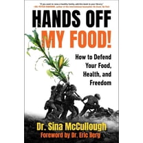 Hands Off My Food!: How to Defend Your Food, Health, and Freedom, (Paperback)