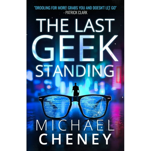 The Last Geek Standing: A Near-Future Sci-Fi Thriller of AI, Robots, and Humanity, (Paperback)