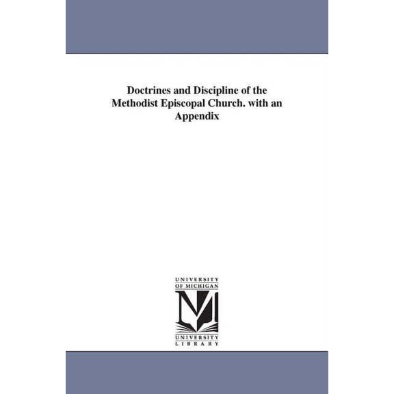 Doctrines and Discipline of the Methodist Episcopal Church. with an Appendix, (Paperback)
