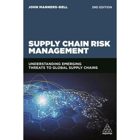Supply Chain Risk Management : Understanding Emerging Threats to Global Supply (Best Risk Management Schools)