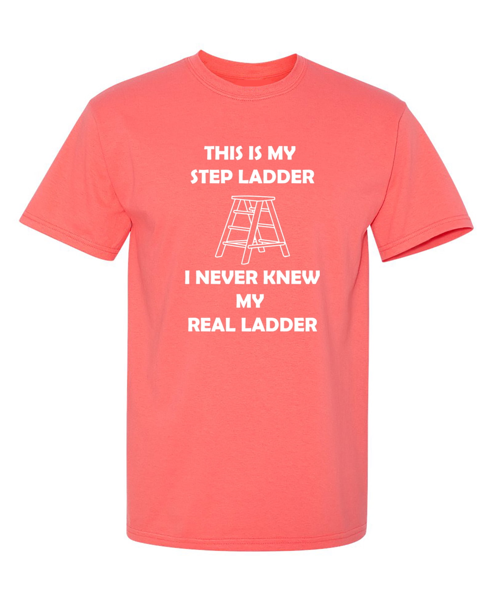 This is Step Ladder Sarcastic Humor Graphic Funny T Shirt - Walmart.com