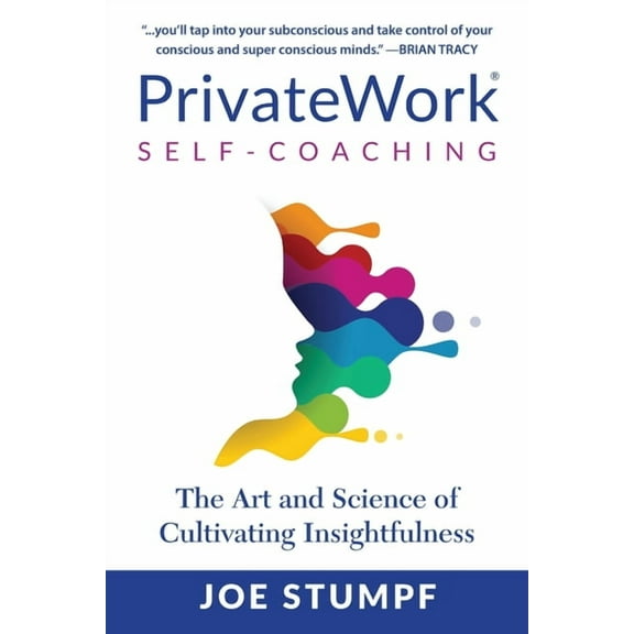 PrivateWork Self-Coaching: The Art and Science of Cultivating Insightfulness, (Paperback)