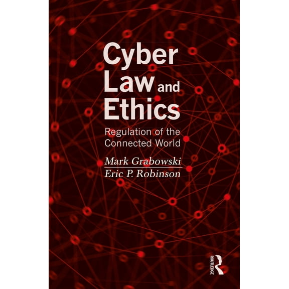 Cyber Law and Ethics: Regulation of the Connected World, (Paperback)