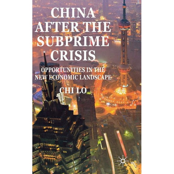 China After the Subprime Crisis: Opportunities in the New Economic Landscape, (Hardcover)