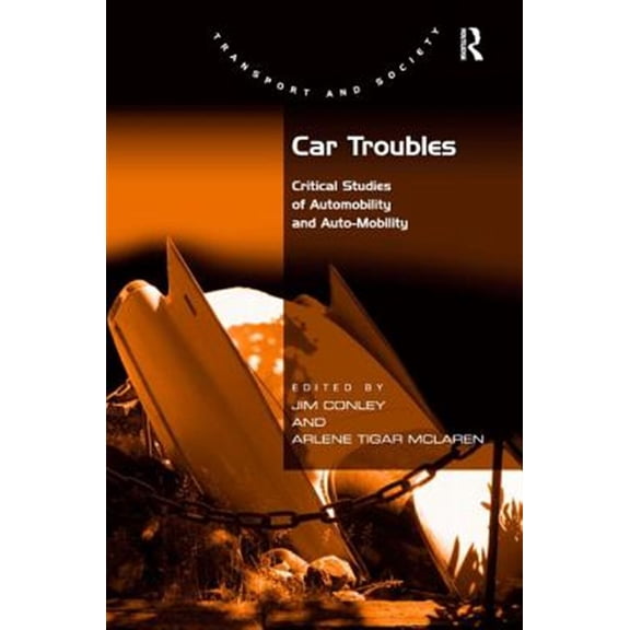 Pre-Owned Transport and Society Car Troubles: Critical Studies of Automobility and Auto-Mobility, (Hardcover)
