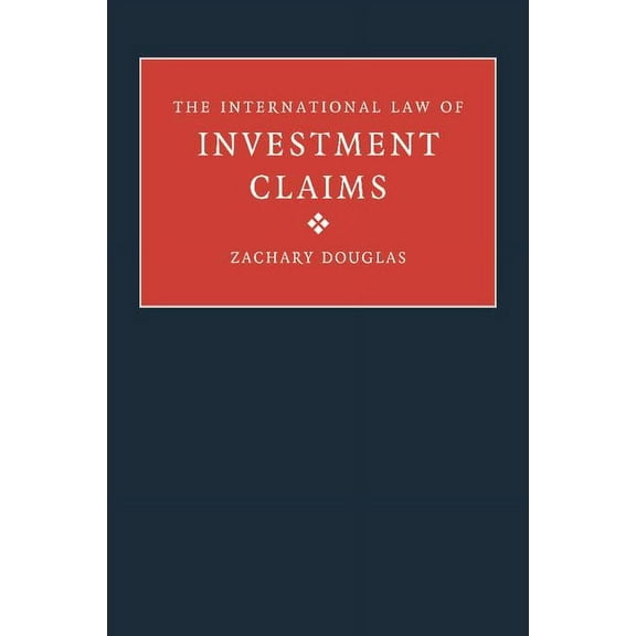 The International Law of Investment Claims, (Paperback)