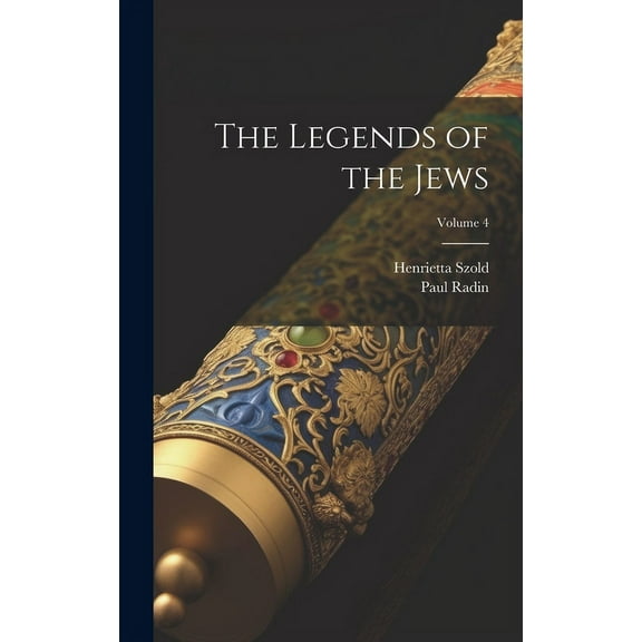 The Legends of the Jews; Volume 4 (Hardcover)